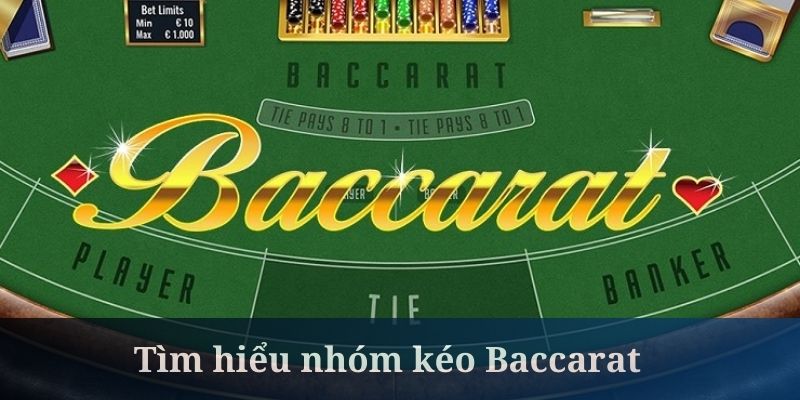 Nhóm kéo Baccarat cần được kiểm tra thông tin thật kỹ